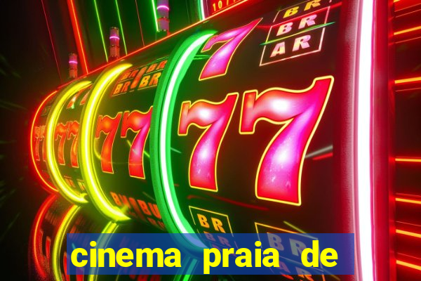 cinema praia de belas shopping